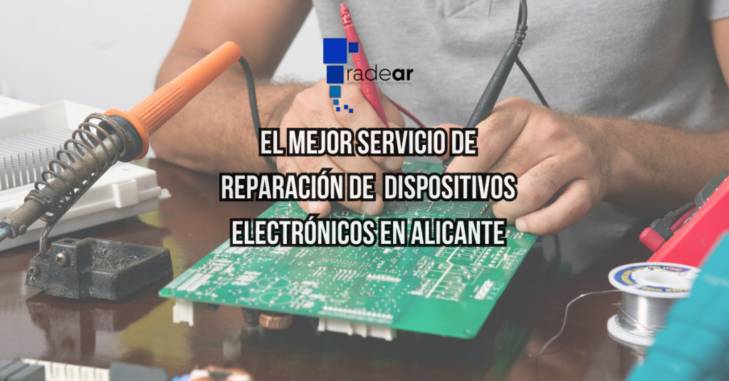 mejor servicio de reparacion de dispositivos electronicos en alicante